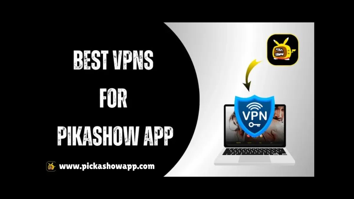 Best VPns to use pikashow app